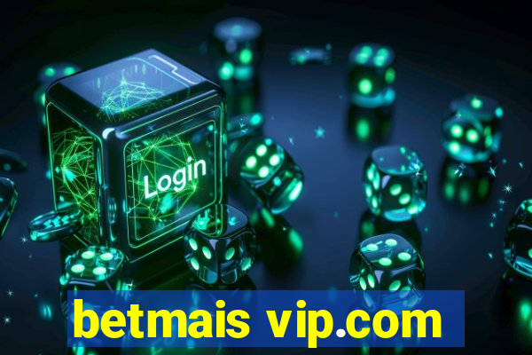 betmais vip.com